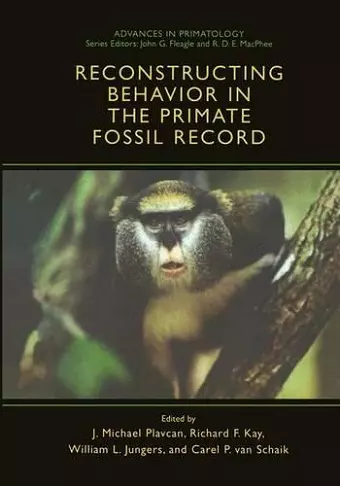 Reconstructing Behavior in the Primate Fossil Record cover