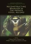 Reconstructing Behavior in the Primate Fossil Record cover