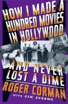 How I Made A Hundred Movies In Hollywood And Never Lost A Dime cover