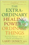 The Extraordinary Healing Power of Ordinary Things cover