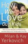 How We Love Our Kids cover