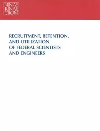 Recruitment, Retention, and Utilization of Federal Scientists and Engineers cover