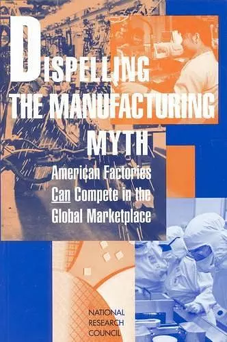 Dispelling the Manufacturing Myth cover