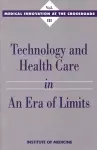 Technology and Health Care in an Era of Limits cover