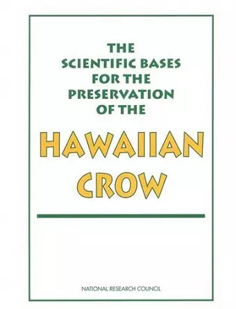 The Scientific Bases for the Preservation of the Hawaiian Crow cover