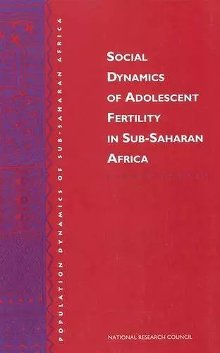 Social Dynamics of Adolescent Fertility in Sub-Saharan Africa cover