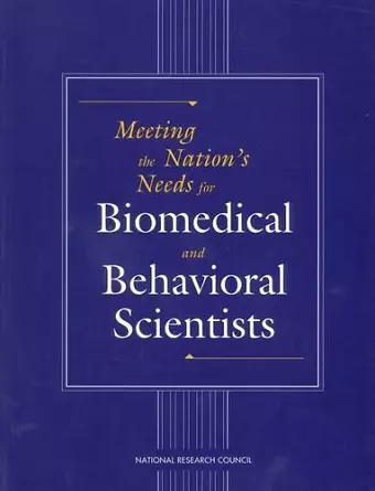 Meeting the Nation's Needs for Biomedical and Behavioral Scientists cover