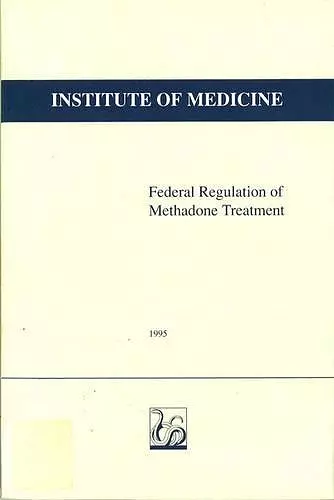 Federal Regulation of Methadone Treatment cover