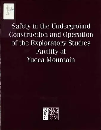 Safety in the Underground Construction and Operation of the Exploratory Studies Facility at Yucca Mountain cover