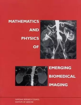 Mathematics and Physics of Emerging Biomedical Imaging cover