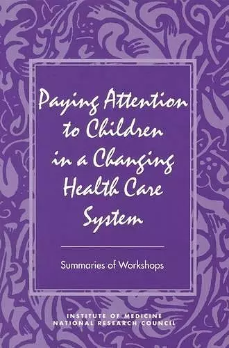 Paying Attention to Children in a Changing Health Care System cover