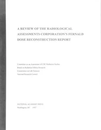 A Review of the Radiological Assessments Corporation's Fernald Dose Reconstruction Report cover