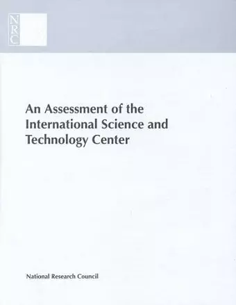 An Assessment of the International Science and Technology Center cover