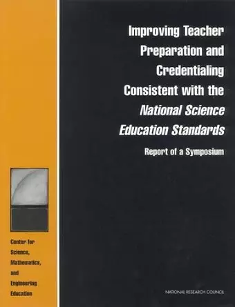 Improving Teacher Preparation and Credentialing Consistent with the National Science Education Standards cover