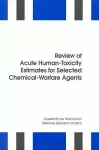 Review of Acute Human-Toxicity Estimates for Selected Chemical-Warfare Agents cover