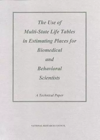 The Use of Multi-State Life Tables in Estimating Places for Biomedical and Behavioral Scientists cover