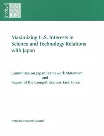 Maximizing U.S. Interests in Science and Technology Relations with Japan cover