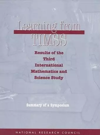 Learning from TIMSS: Results of the Third International Mathematics and Science Study, Summary of a Symposium cover