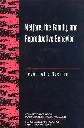 Welfare, the Family, and Reproductive Behavior cover