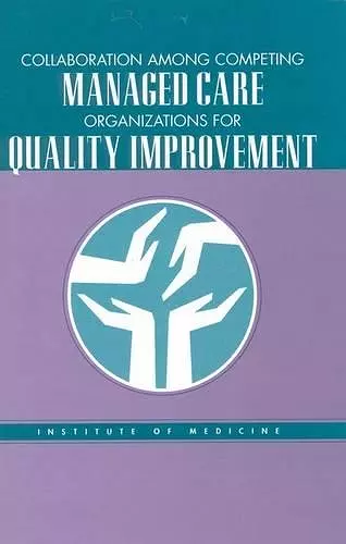 Collaboration Among Competing Managed Care Organizations for Quality Improvement cover