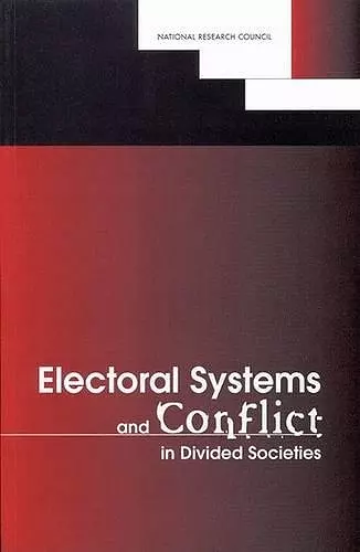 Electoral Systems and Conflict in Divided Societies cover