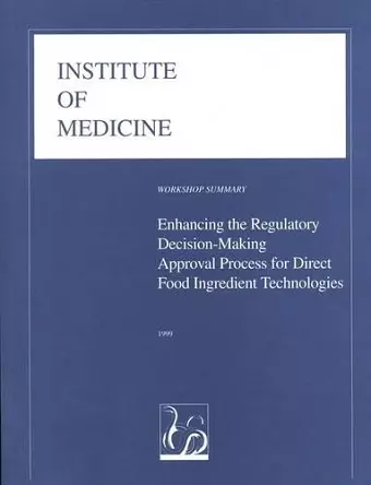 Enhancing the Regulatory Decision-Making Approval Process for Direct Food Ingredient Technologies cover