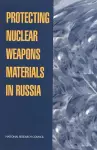 Protecting Nuclear Weapons Material in Russia cover