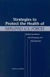 Strategies to Protect the Health of Deployed U.S. Forces cover