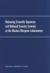 Balancing Scientific Openness and National Security Controls at the Nuclear Weapons Laboratories cover