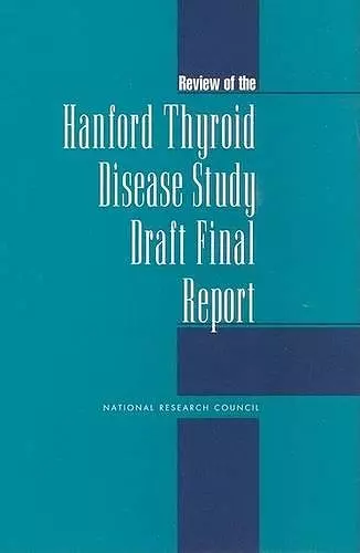 Review of the Hanford Thyroid Disease Study Draft Final Report cover