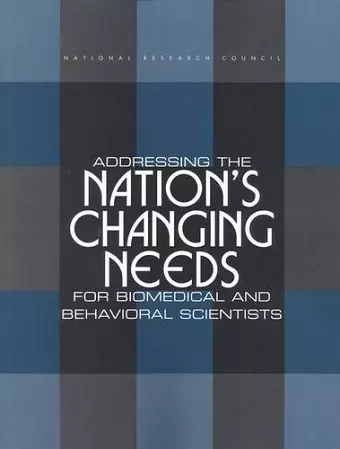 Addressing the Nation's Changing Needs for Biomedical and Behavioral Scientists cover