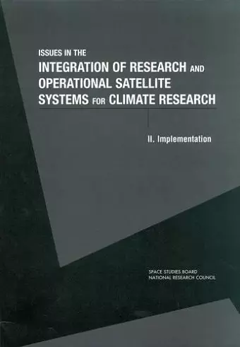 Issues in the Integration of Research and Operational Satellite Systems for Climate Research cover