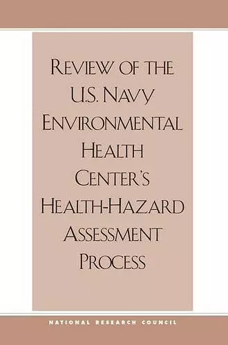 Review of the U.S. Navy Environmental Health Center's Health-Hazard Assessment Process cover