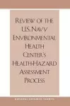 Review of the U.S. Navy Environmental Health Center's Health-Hazard Assessment Process cover