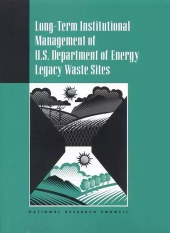 Long-Term Institutional Management of U.S. Department of Energy Legacy Waste Sites cover
