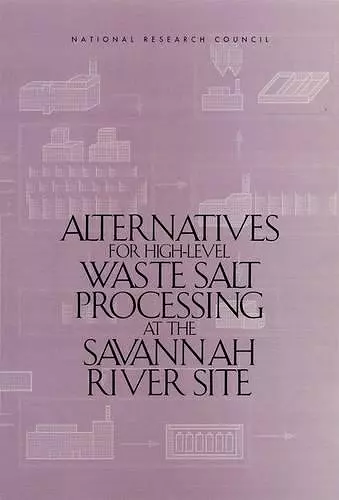 Alternatives for High-Level Waste Salt Processing at the Savannah River Site cover