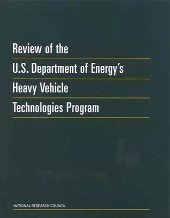 Review of the U.S. Department of Energy's Heavy Vehicle Technologies Program cover