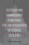Outsourcing Management Functions for the Acquisition of Federal Facilities cover