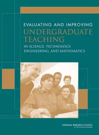 Evaluating and Improving Undergraduate Teaching in Science, Technology, Engineering and Mathematics cover