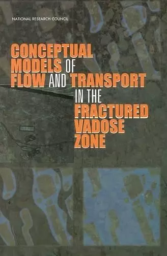 Conceptual Models of Flow and Transport in the Fractured Vadose Zone cover