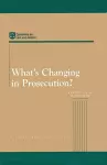 What's Changing in Prosecution? cover
