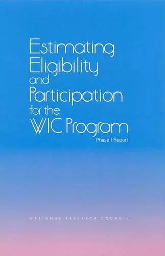Estimating Eligibility and Participation for the WIC Program cover