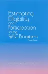 Estimating Eligibility and Participation for the WIC Program cover