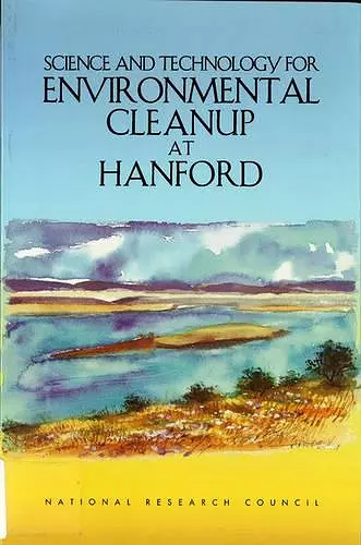 Science and Technology for Environmental Cleanup at Hanford cover