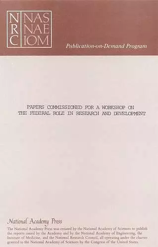 Papers Commissioned for a Workshop on the Federal Role in Research and Development cover