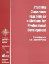 Studying Classroom Teaching as a Medium for Professional Development cover