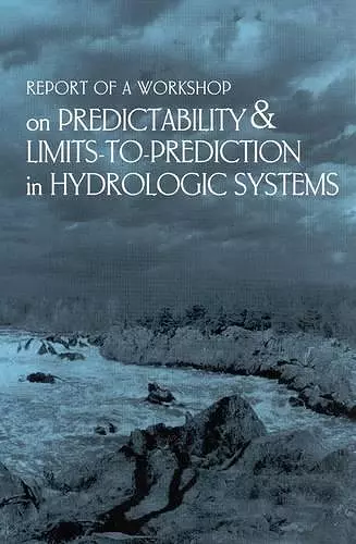 Report of a Workshop on Predictability and Limits-To-Prediction in Hydrologic Systems cover
