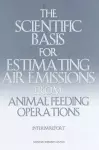 The Scientific Basis for Estimating Air Emissions from Animal Feeding Operations cover