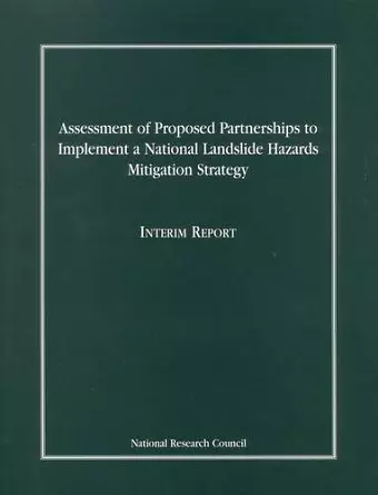 Assessment of Proposed Partnerships to Implement a National Landslide Hazards Mitigation Strategy cover