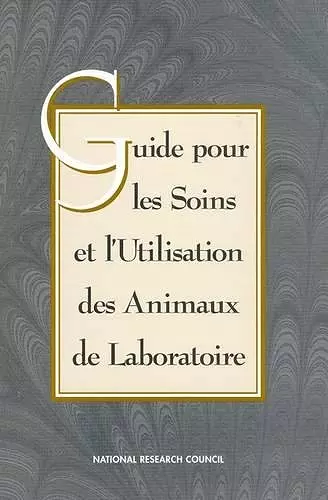 Guide for the Care and Use of Laboratory Animals -- French Version cover
